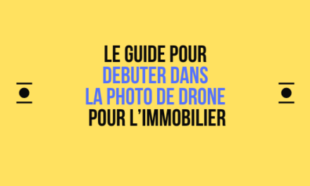 Le guide pour debuter dans la photo de drone pour l’immobilier
